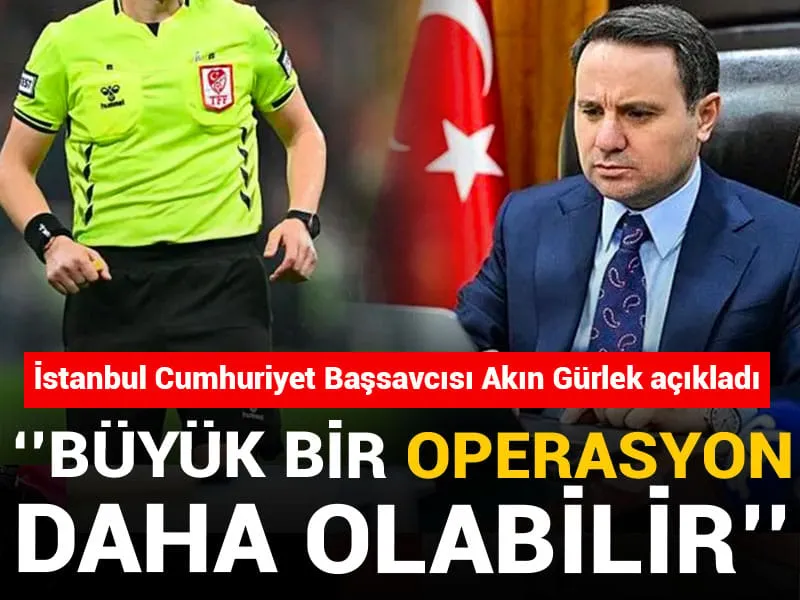 Akın Gürlek'ten Şok Sözler: Futbolda Yeni Operasyon Mu Geliyor?