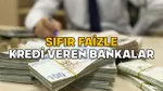ARKADAŞTAN BORÇ ALIR GİBİ KREDİ İMKANI! Faiz yok, ödemeler taksitle. İşte sıfır faizle kredi veren bankalar