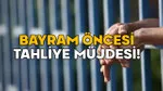 BAYRAM ÖNCESİ TAHLİYE MÜJDESİ! Ceza infaz düzenlemesinde son viraj. Yeni infaz yasası ile on binler tahliye olacak