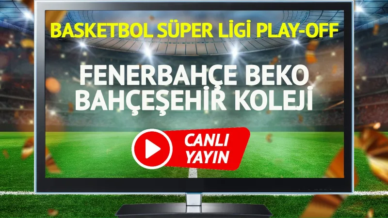 CANLI YAYIN | Fenerbahçe Beko Bahçeşehir Koleji Maçı