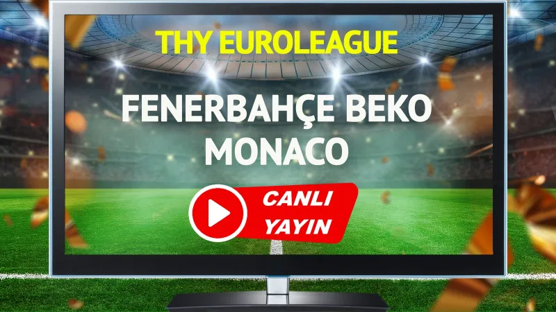 Fenerbahçe Beko Monaco: Final Maçı Ne Zaman, Hangi Kanalda?