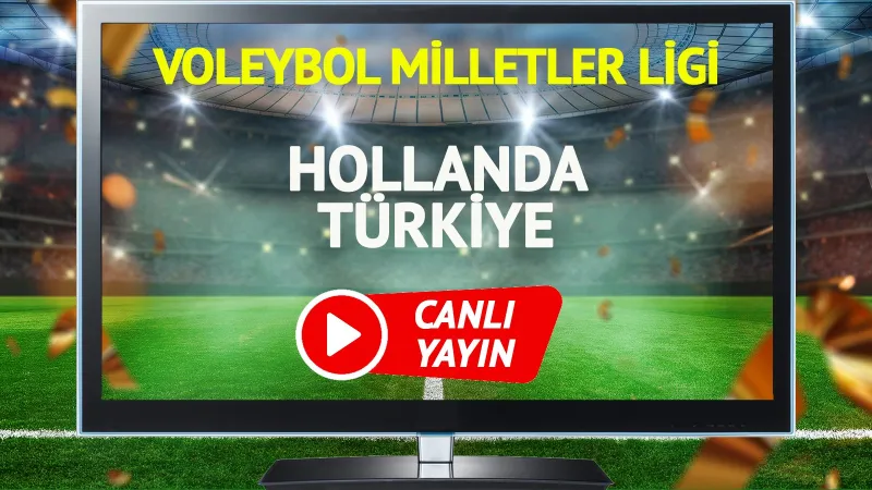 Hollanda Türkiye Voleybol Maçı CANLI! Kaçırmayın!