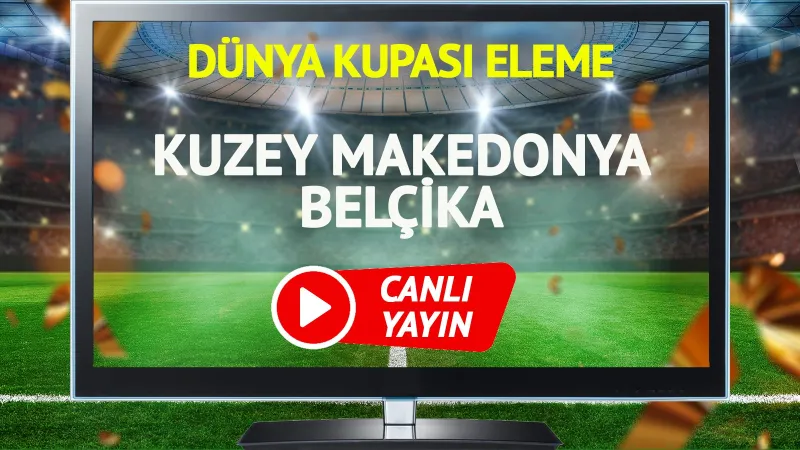 CANLI YAYIN | Kuzey Makedonya Belçika Maçı