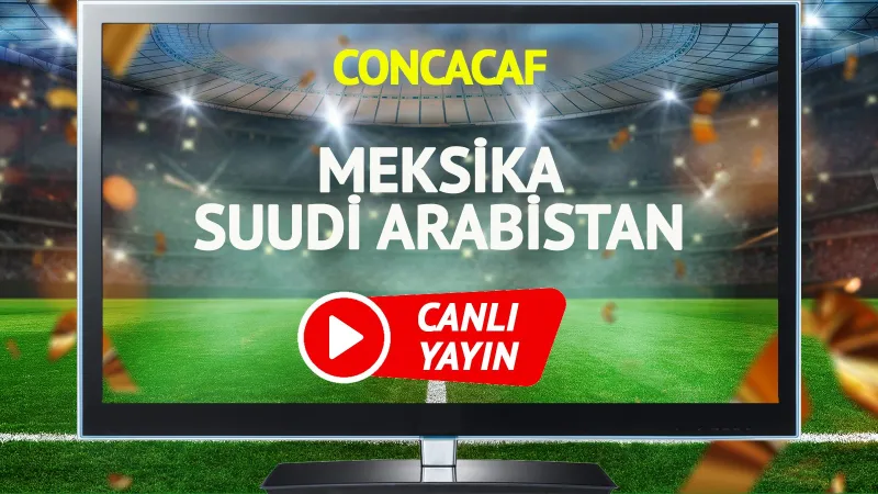 CANLI YAYIN | Meksika Suudi Arabistan Maçı