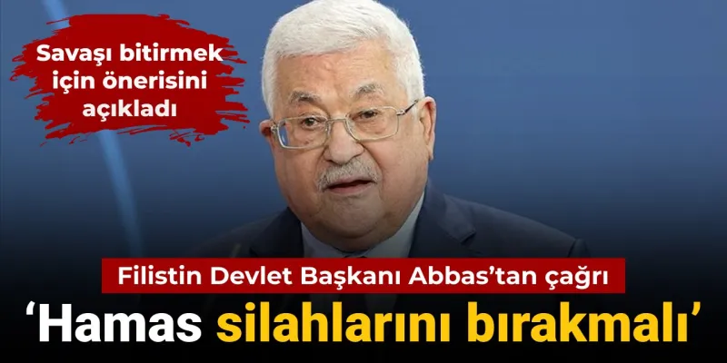 Filistin Devlet Başkanı Abbas: Hamas silahlarını bırakmalı