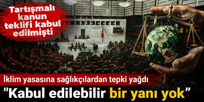 İklim Yasası Sağlıkçıları Kızdırdı! Kabul Edilemez mi?