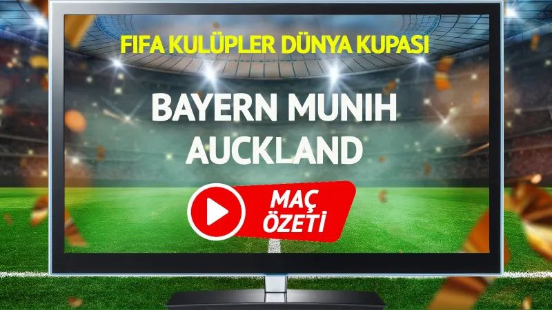 Bayern Münih Auckland Maçı Özeti: Goller, Kaçanlar ve Kritik Anlar!