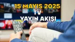 15 Mayıs TV Rehberi: Bugün Hangi Diziler ve Filmler Var?
