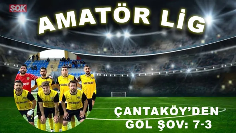 Çantaköy'den Gol Yağmuru! Rakip Fileleri 7 Kez Sarsarak Şov Yaptılar!