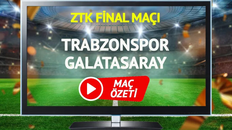 Trabzonspor Galatasaray Maçı Özeti: Kim Şampiyon Oldu?