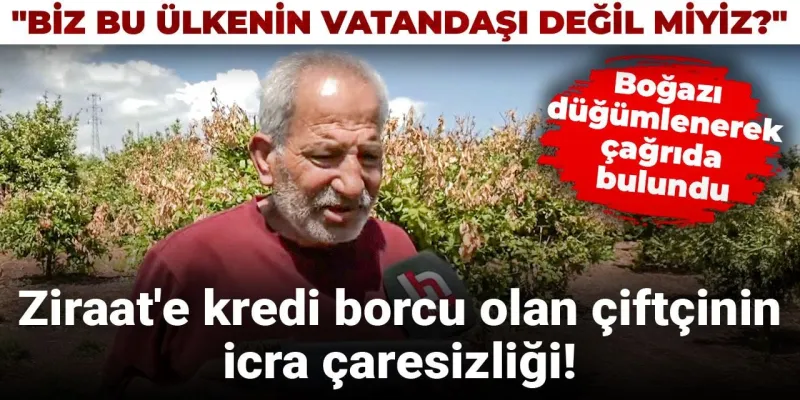 Çiftçinin Feryadı! Ziraat Bankası Kredisiyle İcralık Oldu!
