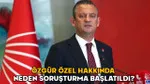 Özgür Özel'e Soruşturma Şoku! Neler Oluyor?