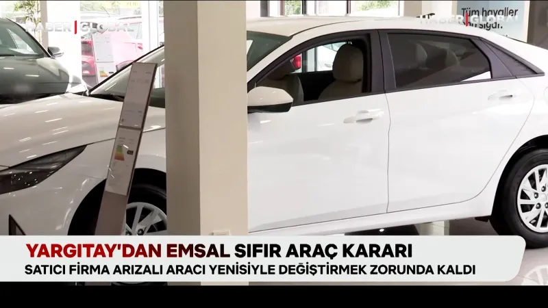 Yargıtay’dan emsal sıfır araç kararı